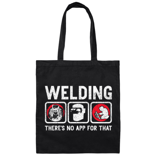Funny Welding Quote There Is No App For That Welder Canvas Tote Bag
