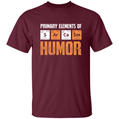 Jokes Chemical, Chemistry Quote, Primary Elements Of Sarcasm Humor Unisex T-Shirt