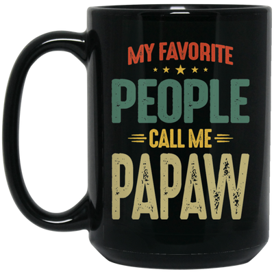 My Favorite People, Call Me Papaw, Best Pawpaw Lover, Retro Pawpaw Black Mug