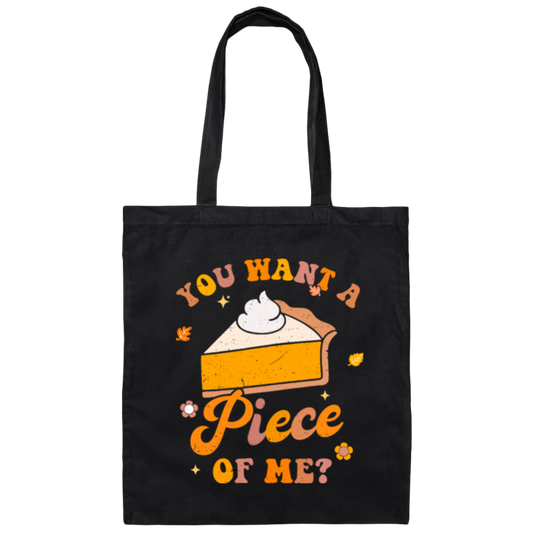 Cake Lover You Want A Apiece Of Me Pumkin Pie Canvas Tote Bag