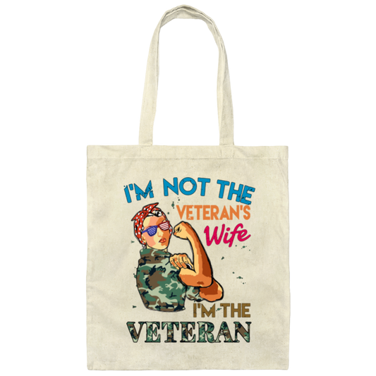 I'm Not The Veteran's Wife, I'm The Veteran, Army Woman Canvas Tote Bag