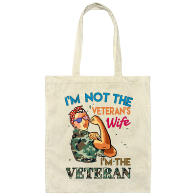I'm Not The Veteran's Wife, I'm The Veteran, Army Woman Canvas Tote Bag