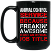 Love Animal, Animal Control Service Freaking Awesome, Not An Job Title Black Mug