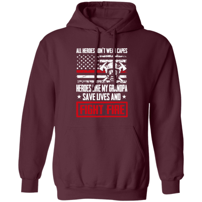 Grandpa Gift, All Heroes Don't Wear Capes, Save Lives, Fight Fire Pullover Hoodie