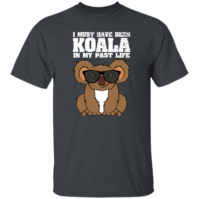 I Must Have Been Koala In My Past Life, Love Koala, Best Koala, Funny Koala Unisex T-Shirt