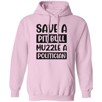 Save A Pit Bull Muzzle A Politician, Love Pit Bull Pullover Hoodie