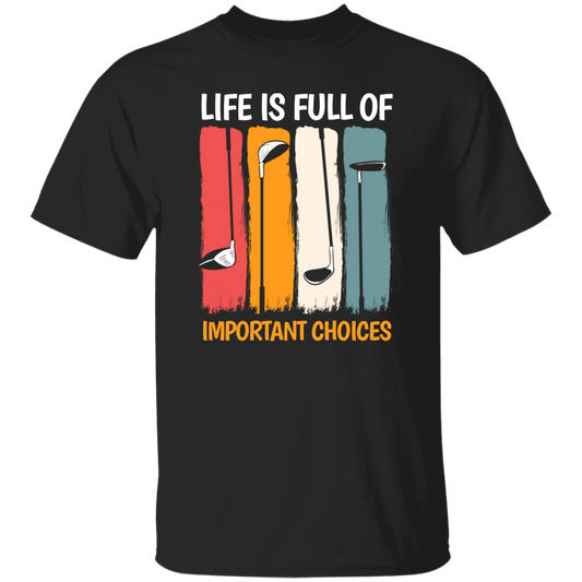 Life Is Full Of Important Choices, Retro Golf, Golfing Vintage Unisex T-Shirt