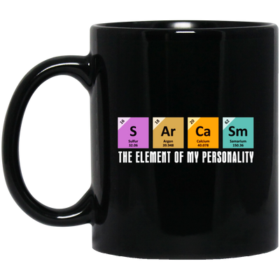 Chemistry Sarcasm, The Element Of My Personality, Best Of Sarcasm Black Mug