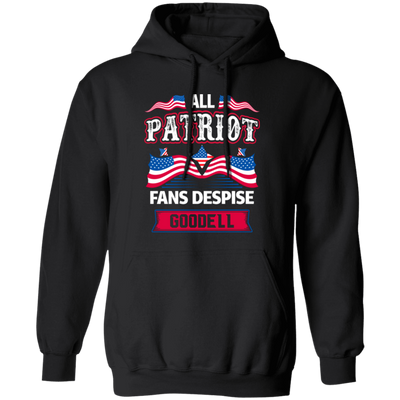 All Patriot Fans Despise Goodell, American Patriot Pullover Hoodie