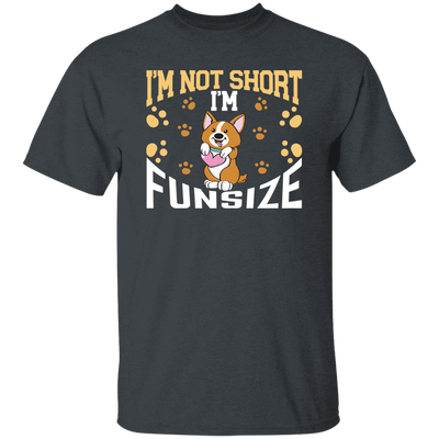 I'm Not Short, I'm Funsize, Mini Corgi, Fullsize Dog Unisex T-Shirt