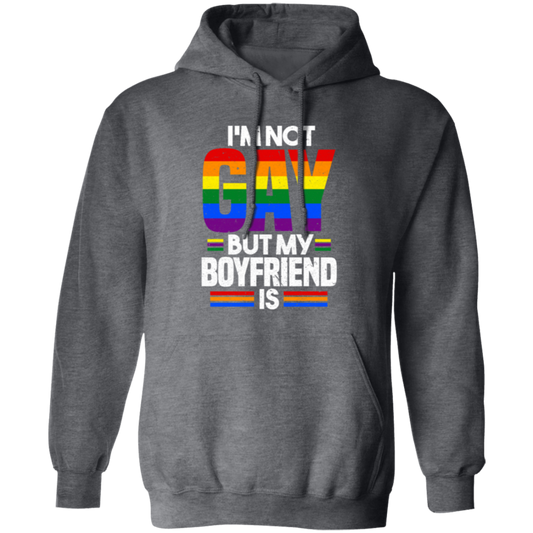 I'm Not Gay, But My Boyfriend Is, LGBT Pride's Day Gifts Pullover Hoodie