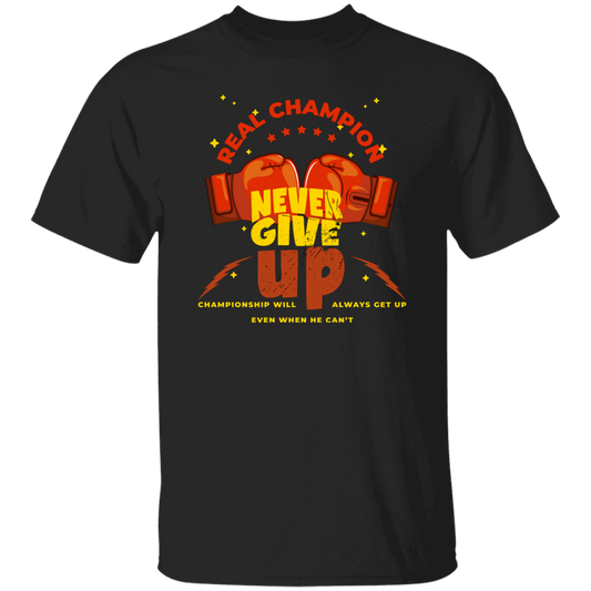 Real Champion, Never Give Up, Championship Will, Always Get Up Unisex T-Shirt