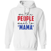 We The People Want To Mama, American Mama Pullover Hoodie