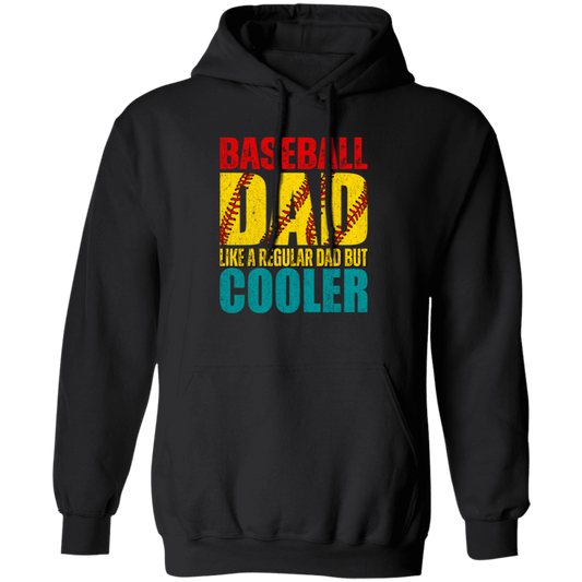 Baseball Dad, Like A Regular Dad But Cooler, Cool Dad Play Baseball Pullover Hoodie