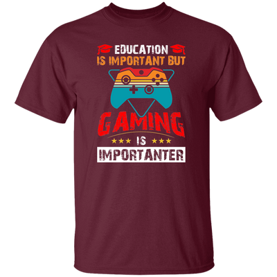 Education Is Important, Nut Gaming Is Importanter Unisex T-Shirt