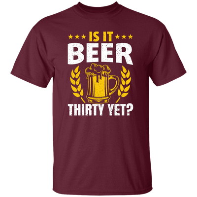 Is It Beer Thirty Yet, Beer Fan, Thirty Birthday, Best Beer Ever Unisex T-Shirt