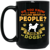 Dog Groomer, Do You Know What I Like About People, Their Dogs Black Mug