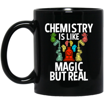 Chemistry Is Like Magic But Real, magic In Real Life, Love Chemistry Black Mug