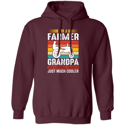 I'm A Farmer Grandpa, Like A Normal Grandpa Just Much Cooler Pullover Hoodie