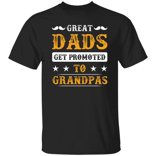 Great Dads Get Promoted To Grandpas, Father's Day Gifts Unisex T-Shirt