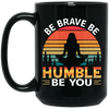 Be Brave, Be Humble, Be You, Retro Yoga, Yoga Girl Black Mug