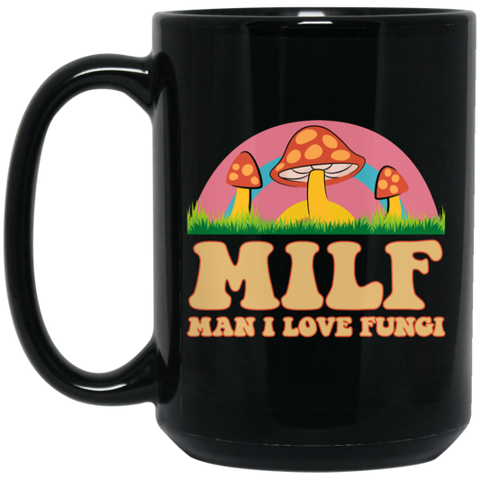 Milf, Man I Love Fungi, Just Love Fungi, Love Mother Black Mug