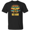 Be Kind, In A World Where You Can Be Anything, Bee Kind, Best To Kind Unisex T-Shirt