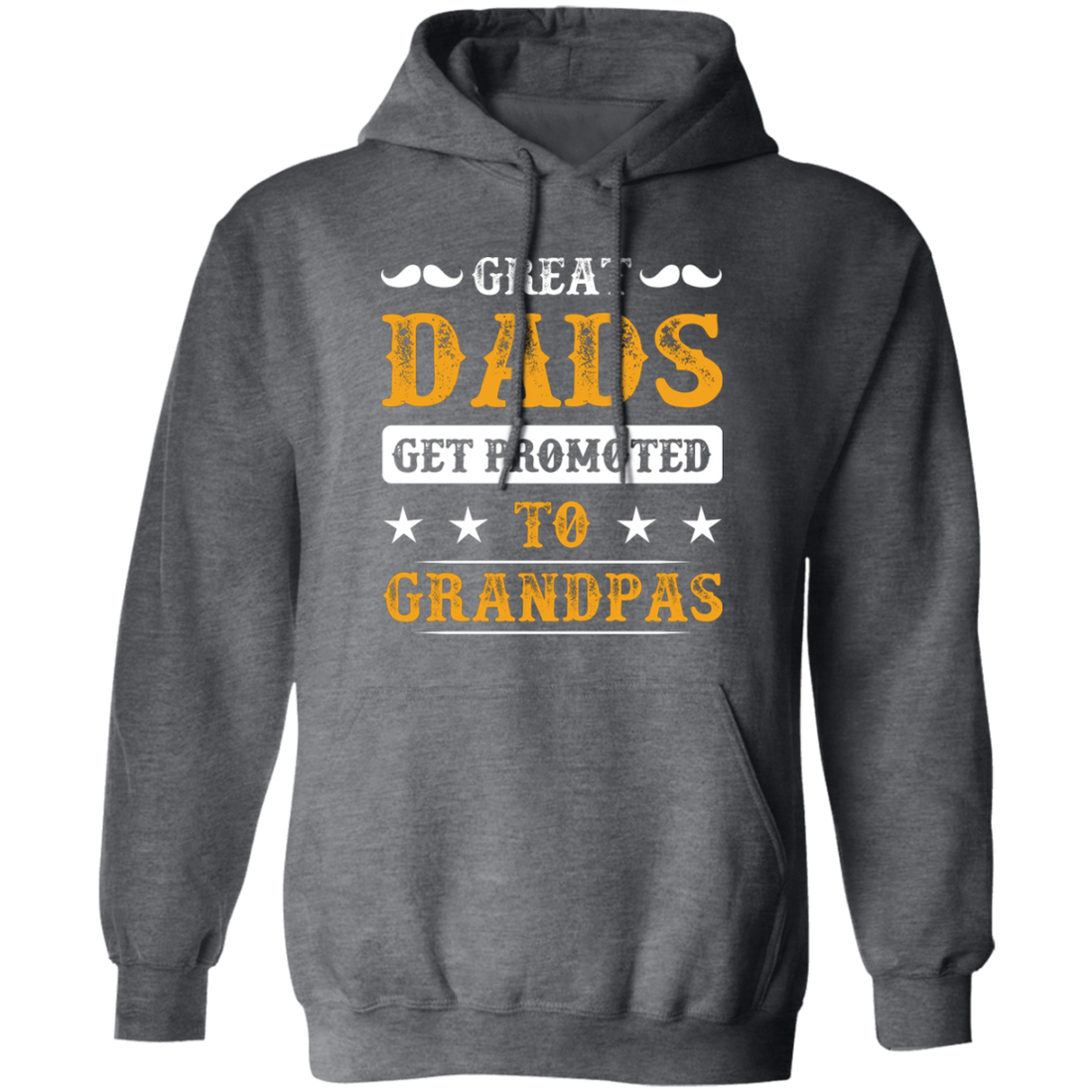 Great Dads Get Promoted To Grandpas, Father's Day Gifts Pullover Hoodie