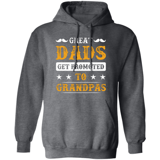 Great Dads Get Promoted To Grandpas, Father's Day Gifts Pullover Hoodie