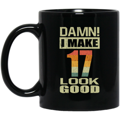 I Make 17 Look Good, Funny 17th Birthday Gift, Best Gift For 17th Birthday Black Mug