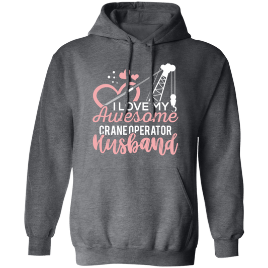 Crane Operator Wife, Husband Tower Crane, I Love My Awesome Crane Pullover Hoodie