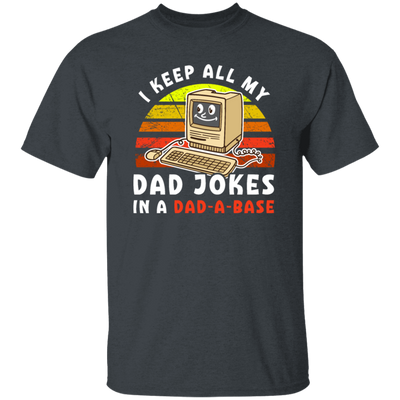 Dad Jokes Retro, I Keep All My Dad Jokes In A Dad-A-Base, Joke Database Unisex T-Shirt