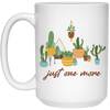 Just One More, Love To Plant Trees, Best Of Trees White Mug