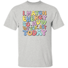 I Match Energy So How We Gonna Act Today, Make Energy Unisex T-Shirt