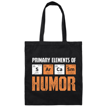 Jokes Chemical, Chemistry Quote, Primary Elements Of Sarcasm Humor Canvas Tote Bag