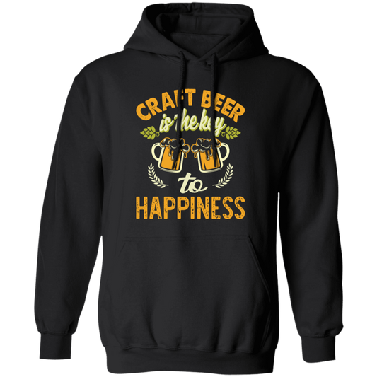 Craft Beer Is The Key To Happiness, Craft Beer, Happiness Pullover Hoodie