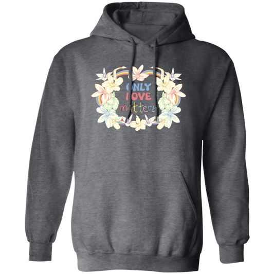 Only Love Matter, Mental Health, Mental Awareness Pullover Hoodie