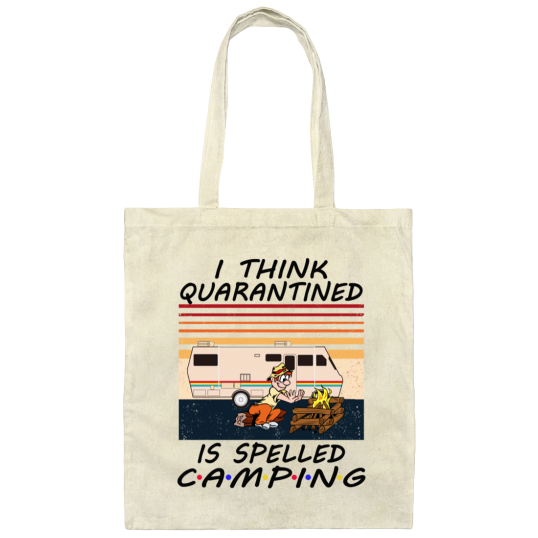 I Think Quarantined Is Spelled Camping Canvas Tote Bag