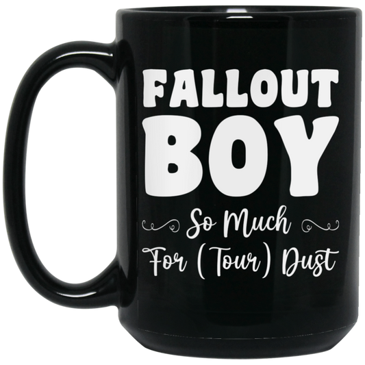 Fallout Boy, So Much For Tour Dust, Boy Gift, Fallout Gift, Son Gift Black Mug