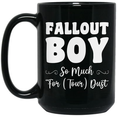 Fallout Boy, So Much For Tour Dust, Boy Gift, Fallout Gift, Son Gift Black Mug