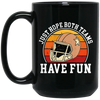 Play Football Together, Just Relaxing, Hope Both Team Have Fun Black Mug