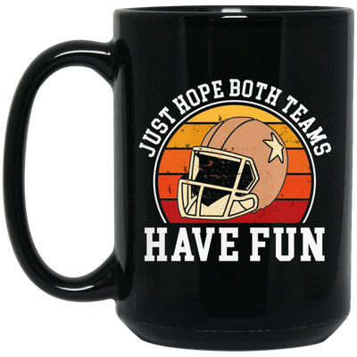 Play Football Together, Just Relaxing, Hope Both Team Have Fun Black Mug