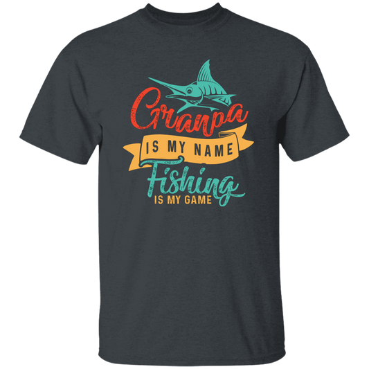 Grandpa Is My Name, Fishing Is My Game, Fishing Game Unisex T-Shirt