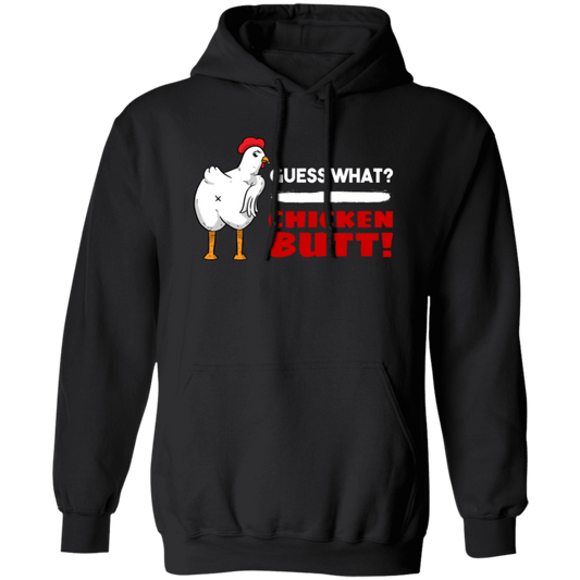 Guess What Chicken Butt, Funny Chicken, Best Chicken, What Butt Pullover Hoodie