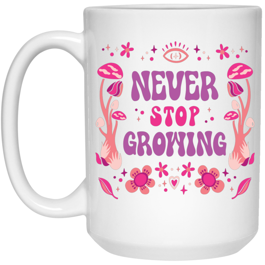 Never Stop Growing, Mushroom Groovy, Groovy Growing White Mug