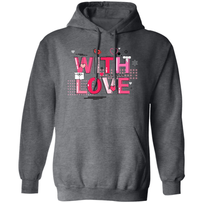 With Love, My Love, My Love In Valentine, Abstract Love Pullover Hoodie