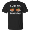 I Like Her Pumpkins, Sexy Girl, Trendy Halloween, Like Her Boobs Unisex T-Shirt