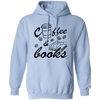 Coffee And Books, Love Coffee, Love Books, Coffee Lover Pullover Hoodie