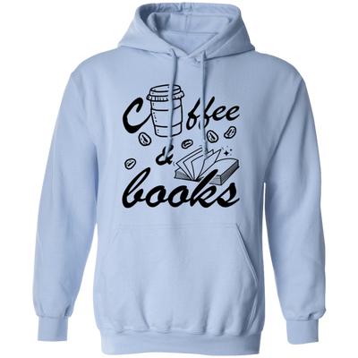 Coffee And Books, Love Coffee, Love Books, Coffee Lover Pullover Hoodie