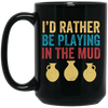 I'd Rather Be Playing In The Mud, Retro Pottery, Play Mud Black Mug